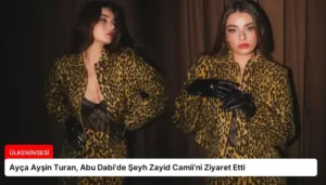 Ayça Ayşin Turan, Abu Dabi’de Şeyh Zayid Camii’ni Ziyaret Etti