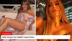Sofia Vergara’nın Sağlıklı Yaşam Sırları