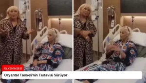 Oryantal Tanyeli’nin Tedavisi Sürüyor