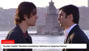 “Kurtlar Vadisi” Dizisinin Unutulmaz Sahnesi ve Şaşırtan Detay!