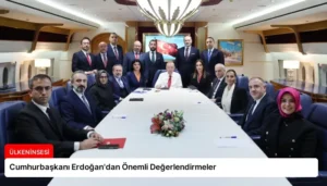 Cumhurbaşkanı Erdoğan’dan Önemli Değerlendirmeler