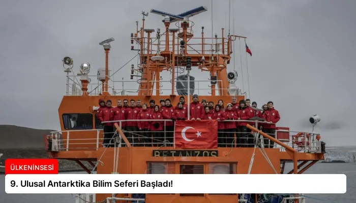 9. Ulusal Antarktika Bilim Seferi Başladı!