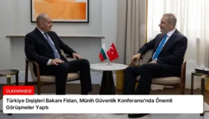Türkiye Dışişleri Bakanı Fidan, Münih Güvenlik Konferansı’nda Önemli Görüşmeler Yaptı