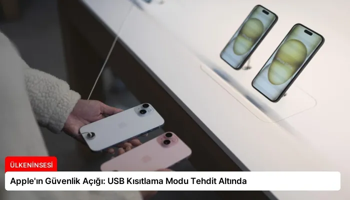 Apple’ın Güvenlik Açığı: USB Kısıtlama Modu Tehdit Altında