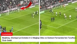 Beşiktaş, Göztepe’ye Evinden 4-2 Mağlup Oldu ve Gedson Fernandes’ten Taraftara Özür Geldi