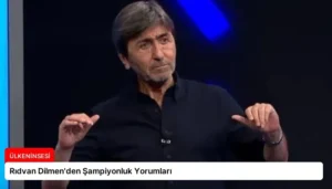 Rıdvan Dilmen’den Şampiyonluk Yorumları
