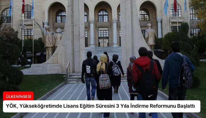 YÖK, Yükseköğretimde Lisans Eğitim Süresini 3 Yıla İndirme Reformunu Başlattı