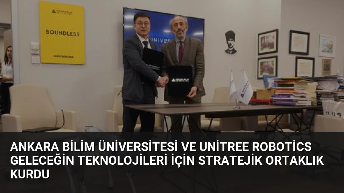Ankara Bilim Üniversitesi ve Unitree Robotics Geleceğin Teknolojileri İçin Stratejik Ortaklık Kurdu
