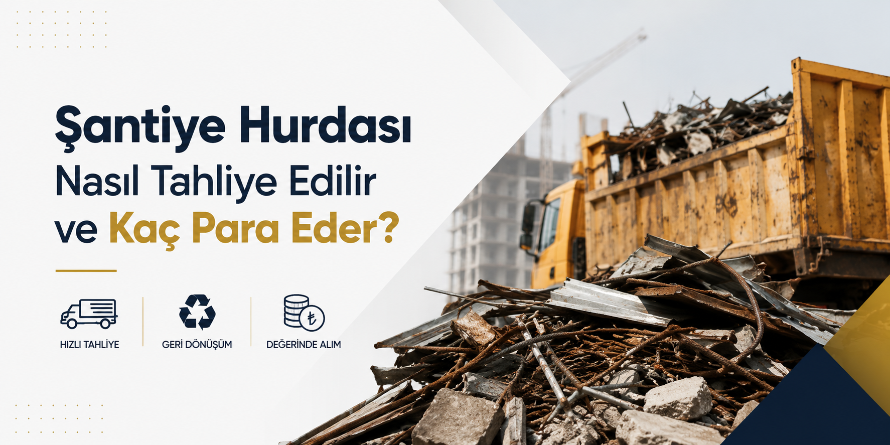 Şantiye Hurdası Nasıl Tahliye Edilir ve Kaç Para Eder?