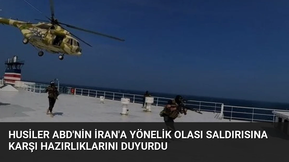 Husiler ABD’nin İran’a Yönelik Olası Saldırısına Karşı Hazırlıklarını Duyurdu
