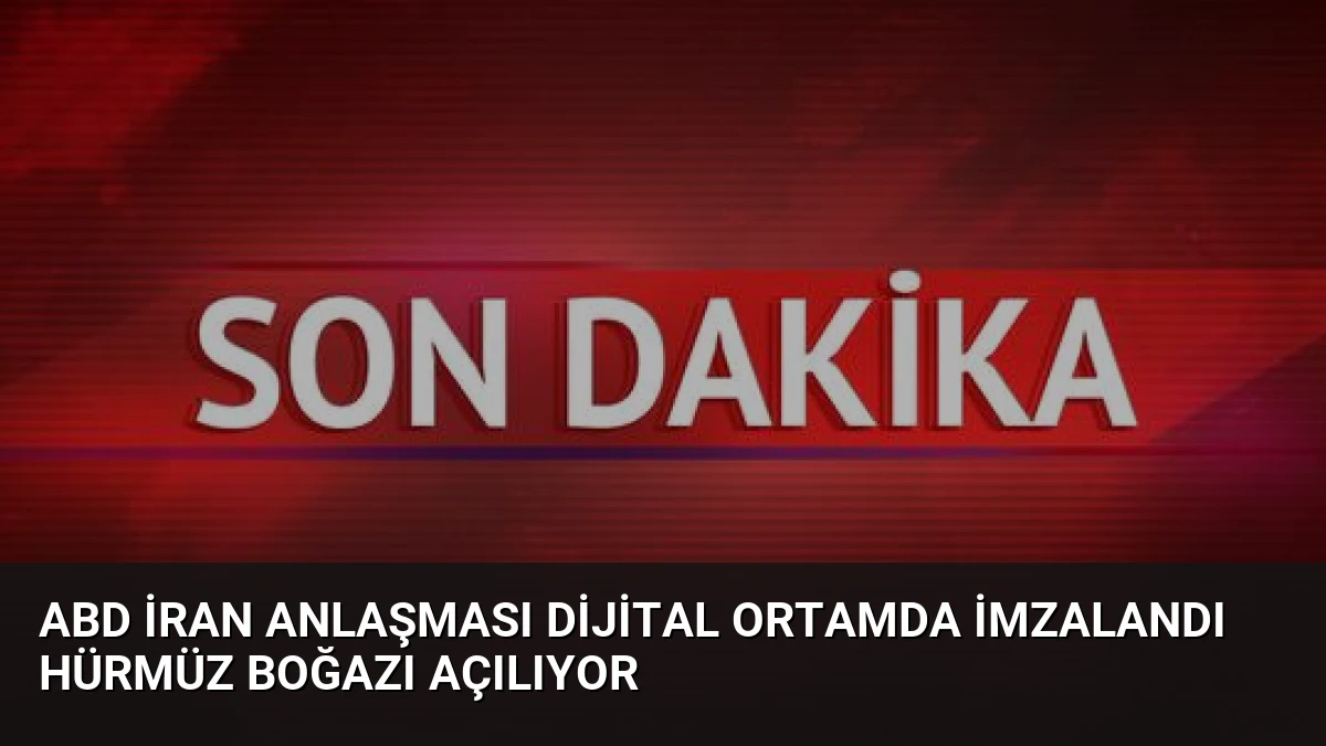 ABD İran Anlaşması Dijital Ortamda İmzalandı Hürmüz Boğazı Açılıyor