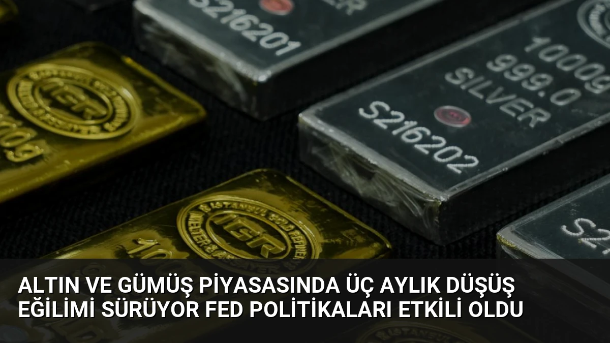 Altın ve Gümüş Piyasasında Üç Aylık Düşüş Eğilimi Sürüyor Fed Politikaları Etkili Oldu