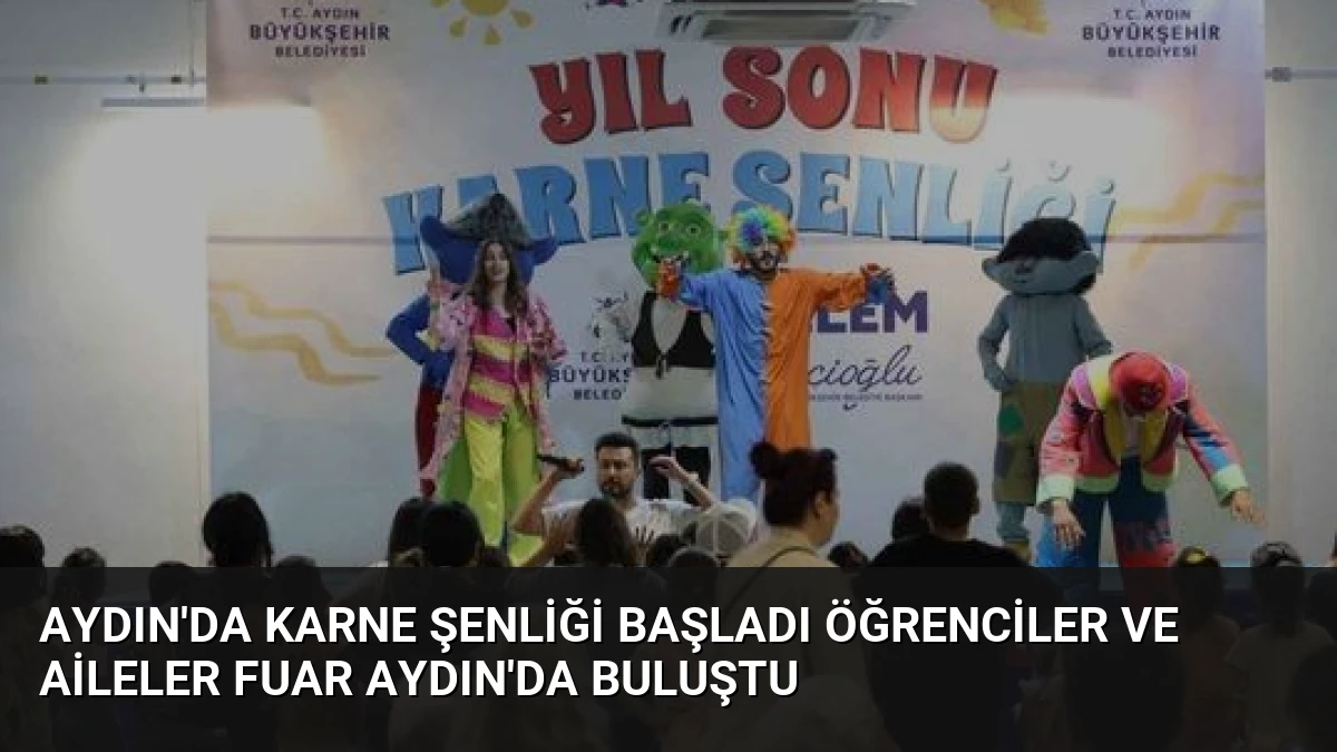 Aydın’da Karne Şenliği Başladı Öğrenciler Ve Aileler Fuar Aydın’da Buluştu