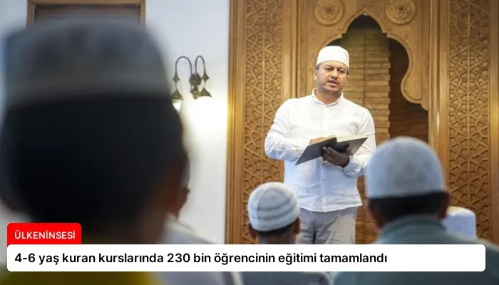 4-6 yaş kuran kurslarında 230 bin öğrencinin eğitimi tamamlandı