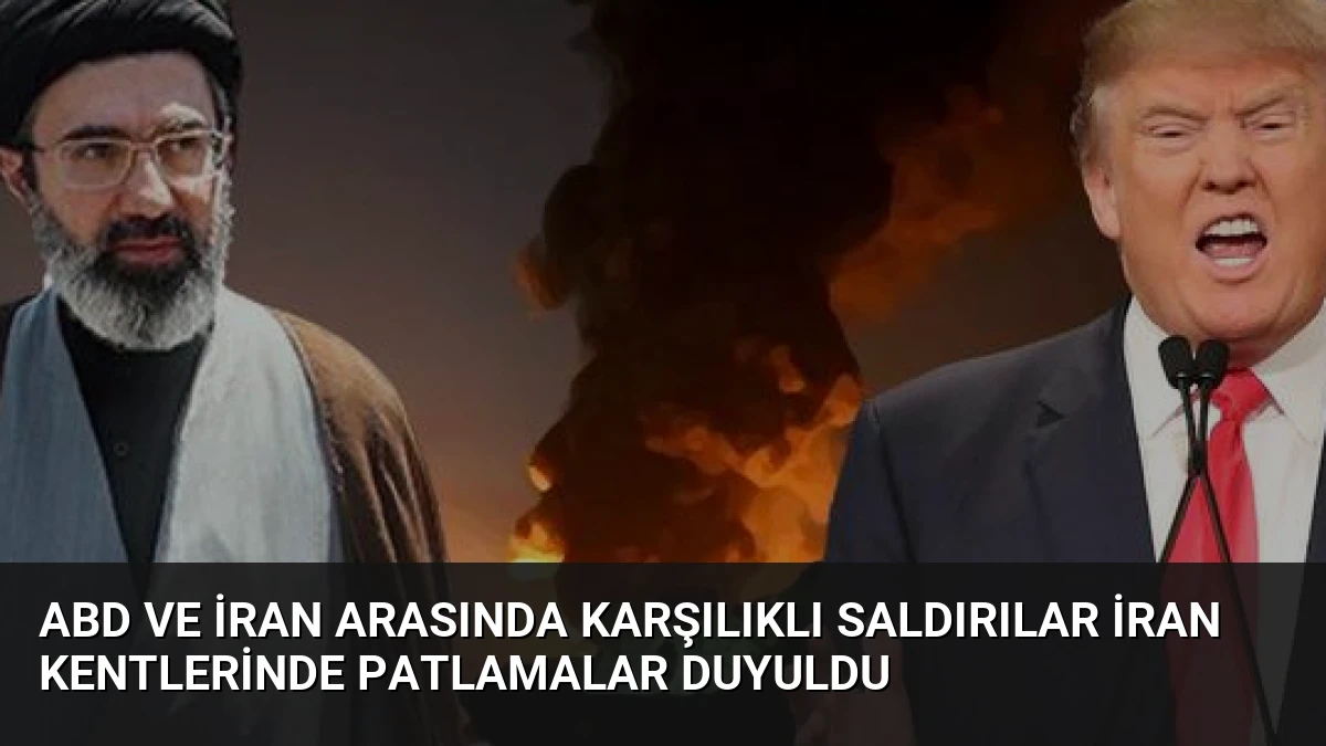 ABD ve İran Arasında Karşılıklı Saldırılar İran Kentlerinde Patlamalar Duyuldu