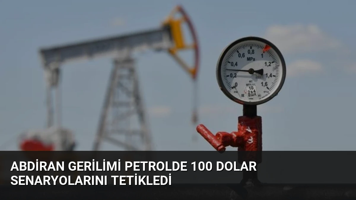 ABDİran gerilimi petrolde 100 dolar senaryolarını tetikledi