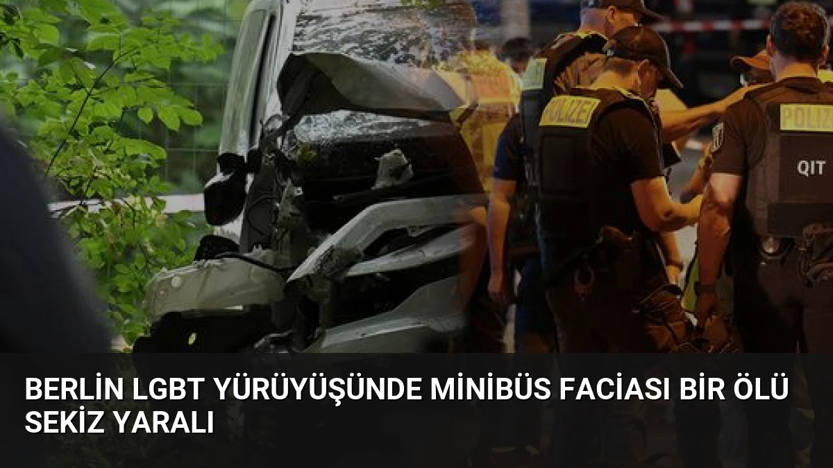 Berlin LGBT Yürüyüşünde Minibüs Faciası Bir Ölü Sekiz Yaralı