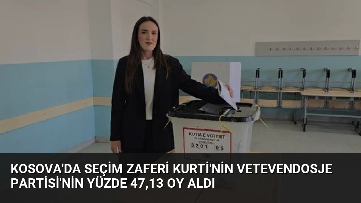 Kosova’da Seçim Zaferi Kurti’nin Vetevendosje Partisi’nin Yüzde 47,13 Oy Aldı