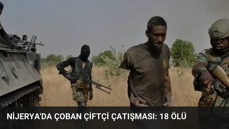 Nijerya’da Çoban Çiftçi Çatışması: 18 Ölü