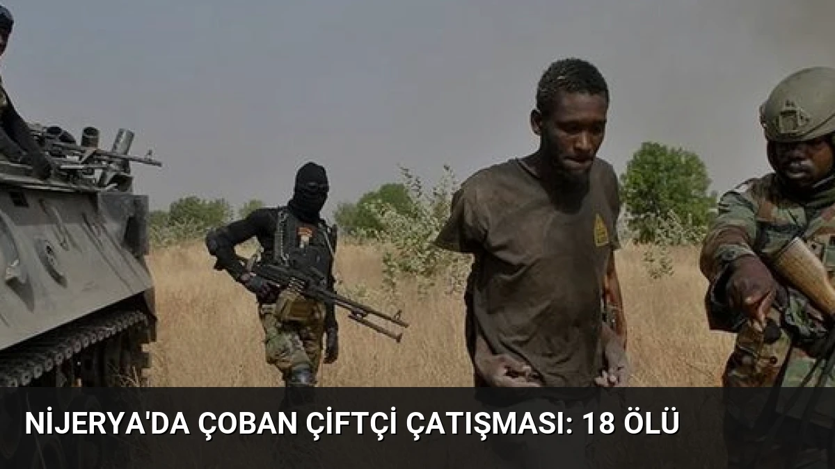 Nijerya’da Çoban Çiftçi Çatışması: 18 Ölü