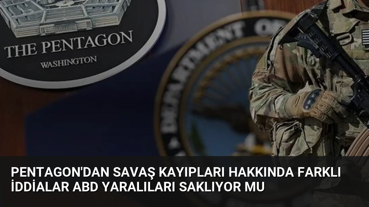 Pentagon’dan Savaş Kayıpları Hakkında Farklı İddialar ABD Yaralıları Saklıyor mu