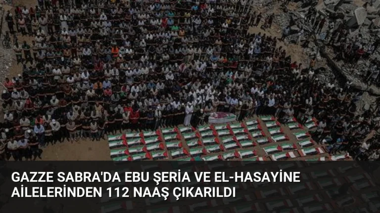 Gazze Sabra’da Ebu Şeria ve El-Hasayine Ailelerinden 112 Naaş Çıkarıldı