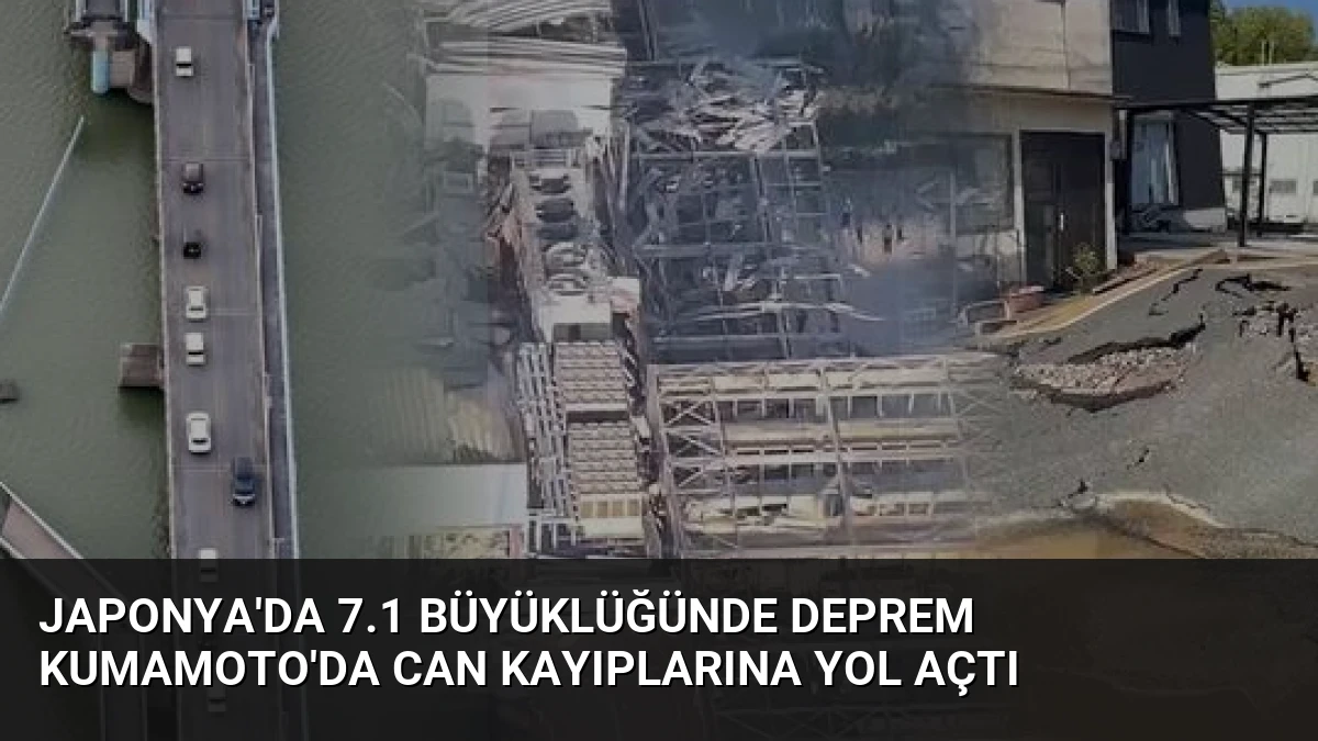 Japonya’da 7.1 Büyüklüğünde Deprem Kumamoto’da Can Kayıplarına Yol Açtı