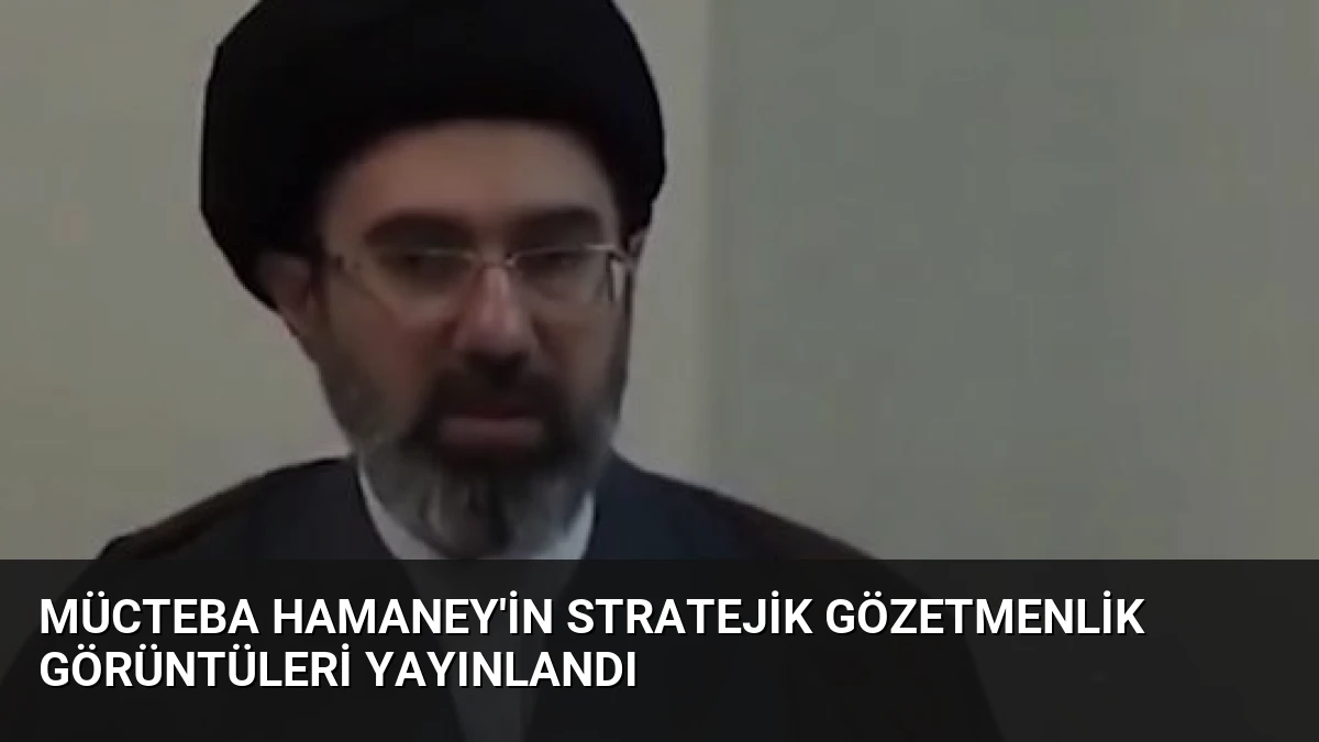 Mücteba Hamaney’in Stratejik Gözetmenlik Görüntüleri Yayınlandı