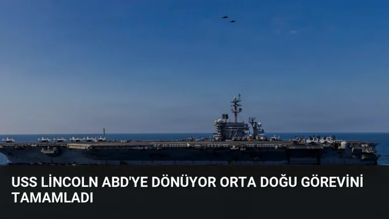 USS Lincoln ABD’ye Dönüyor Orta Doğu Görevini Tamamladı