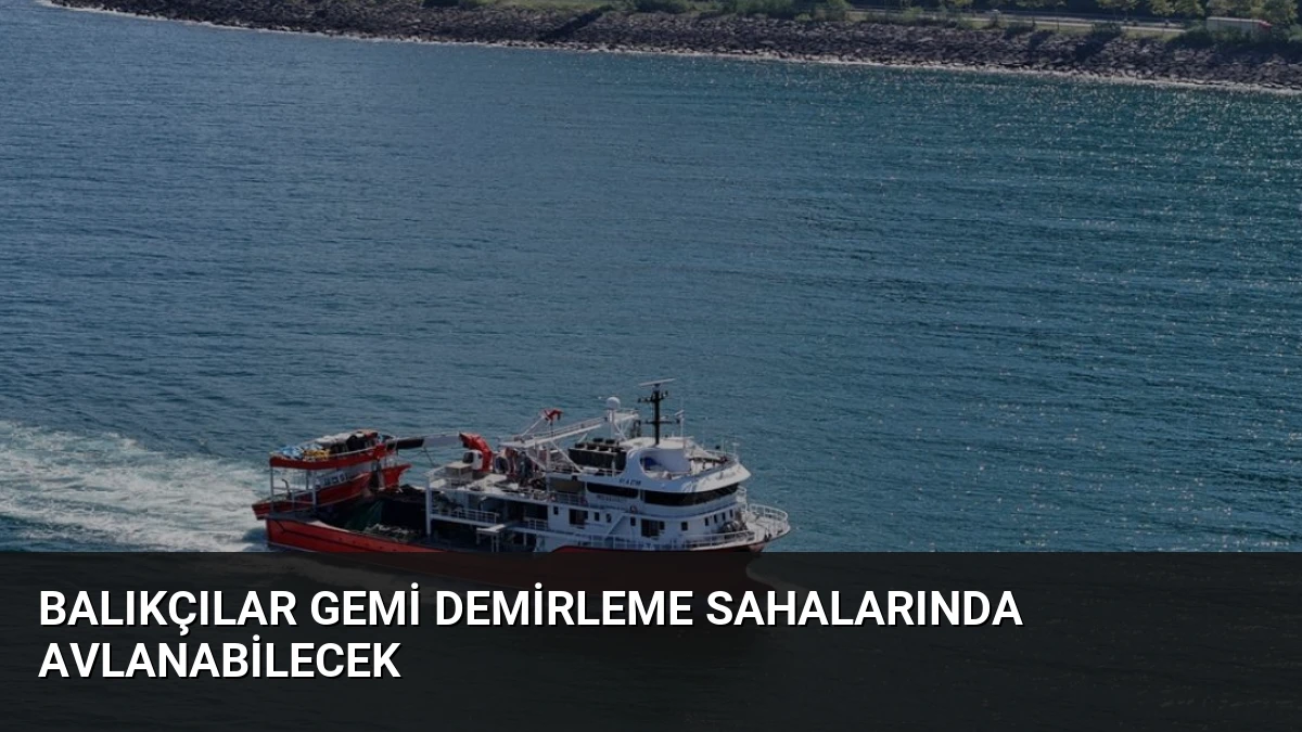 Balıkçılar Gemi Demirleme Sahalarında Avlanabilecek