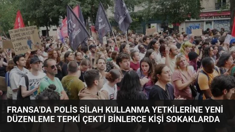 Fransa’da Polis Silah Kullanma Yetkilerine Yeni Düzenleme Tepki Çekti Binlerce Kişi Sokaklarda
