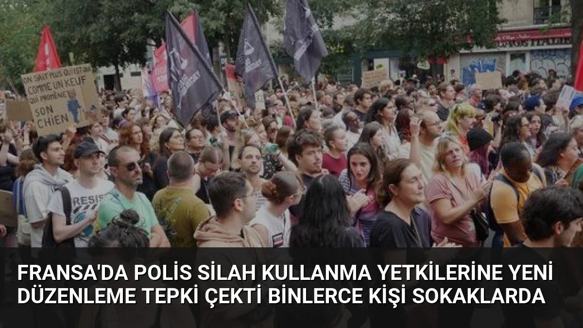 Fransa’da Polis Silah Kullanma Yetkilerine Yeni Düzenleme Tepki Çekti Binlerce Kişi Sokaklarda