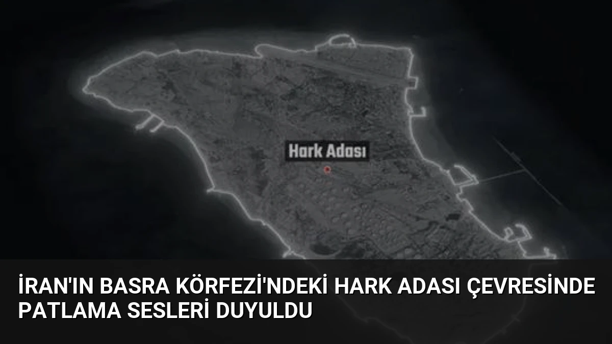 İran’ın Basra Körfezi’ndeki Hark Adası Çevresinde Patlama Sesleri Duyuldu