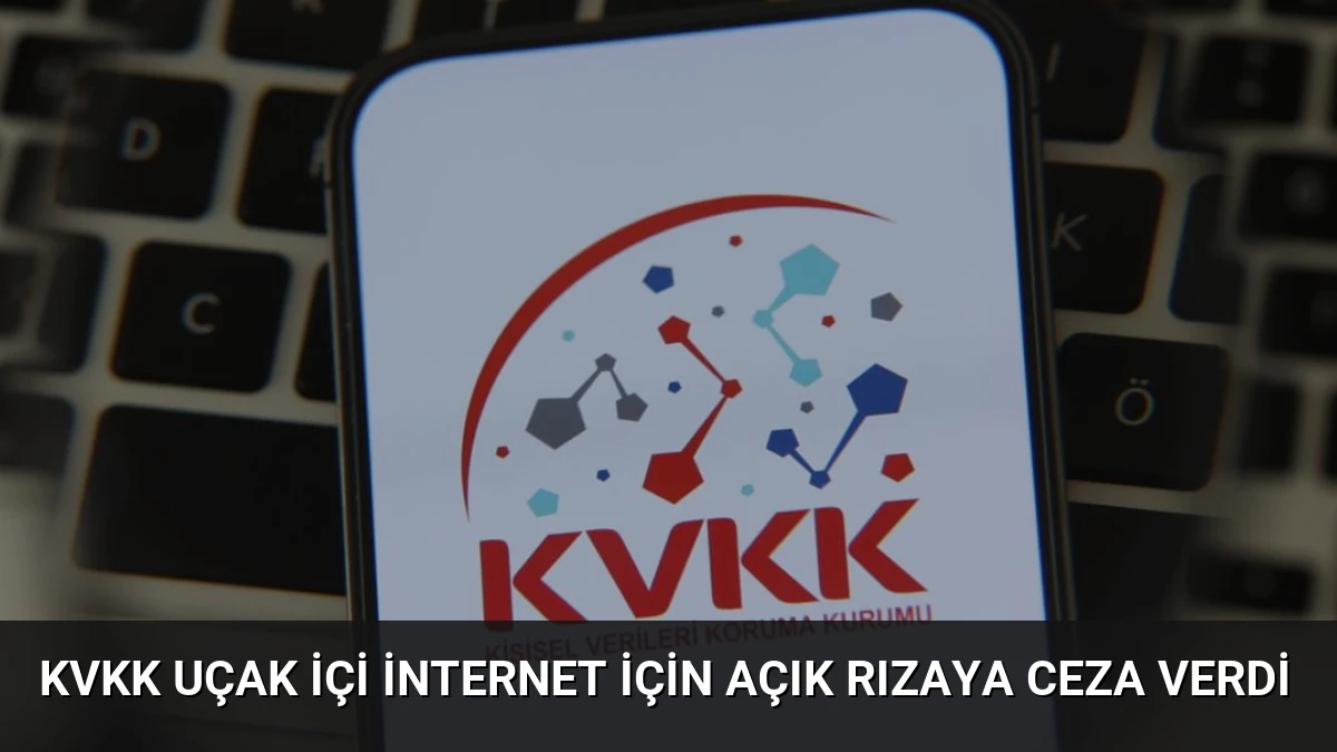KVKK Uçak İçi İnternet İçin Açık Rızaya Ceza Verdi