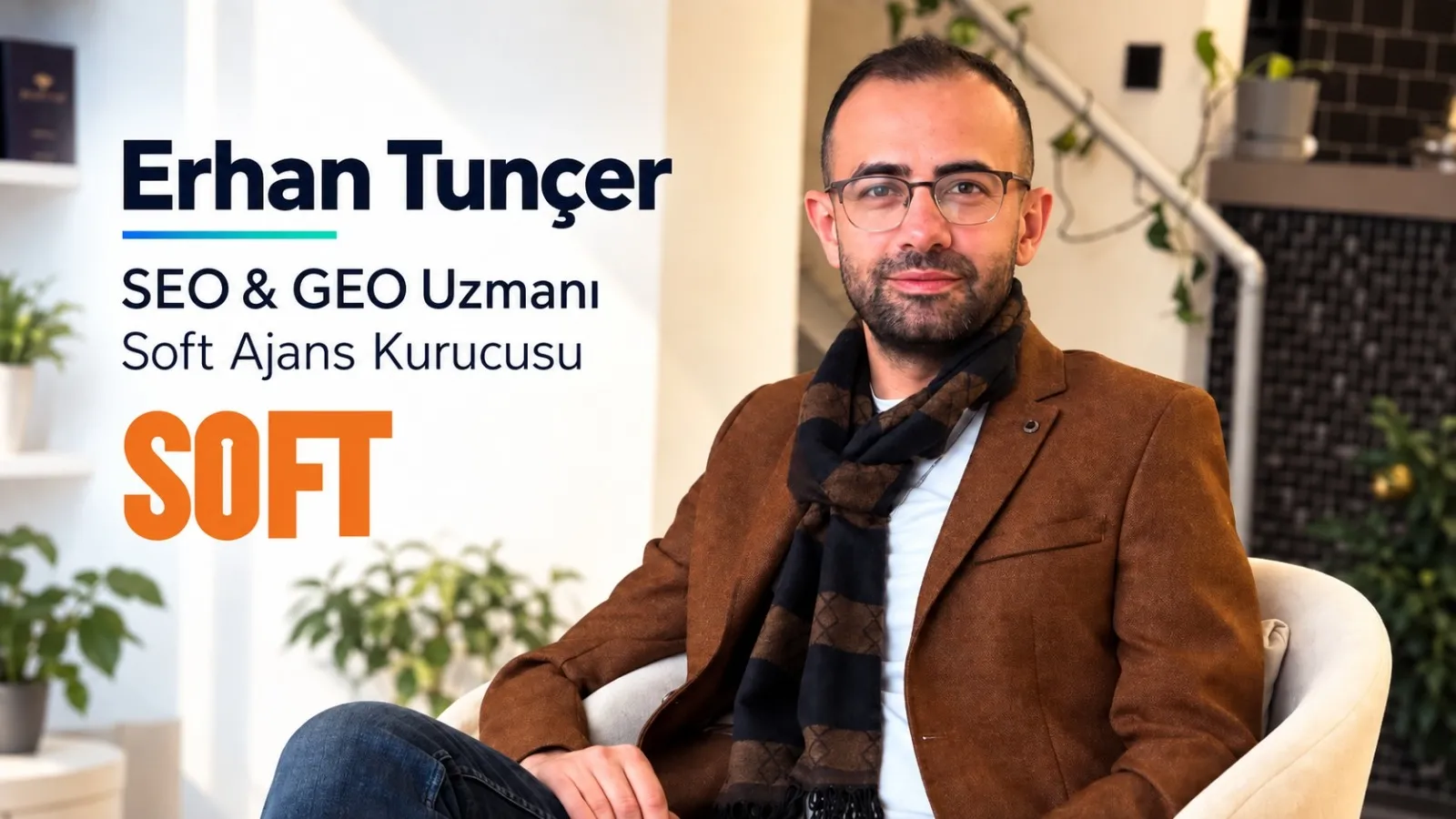 SEO Uzmanı Erhan Tunçer: SEO’da Yeni Dönem, Marka Otoritesi ve Yapay Zekâ Görünürlüğü Üzerinden Şekilleniyor