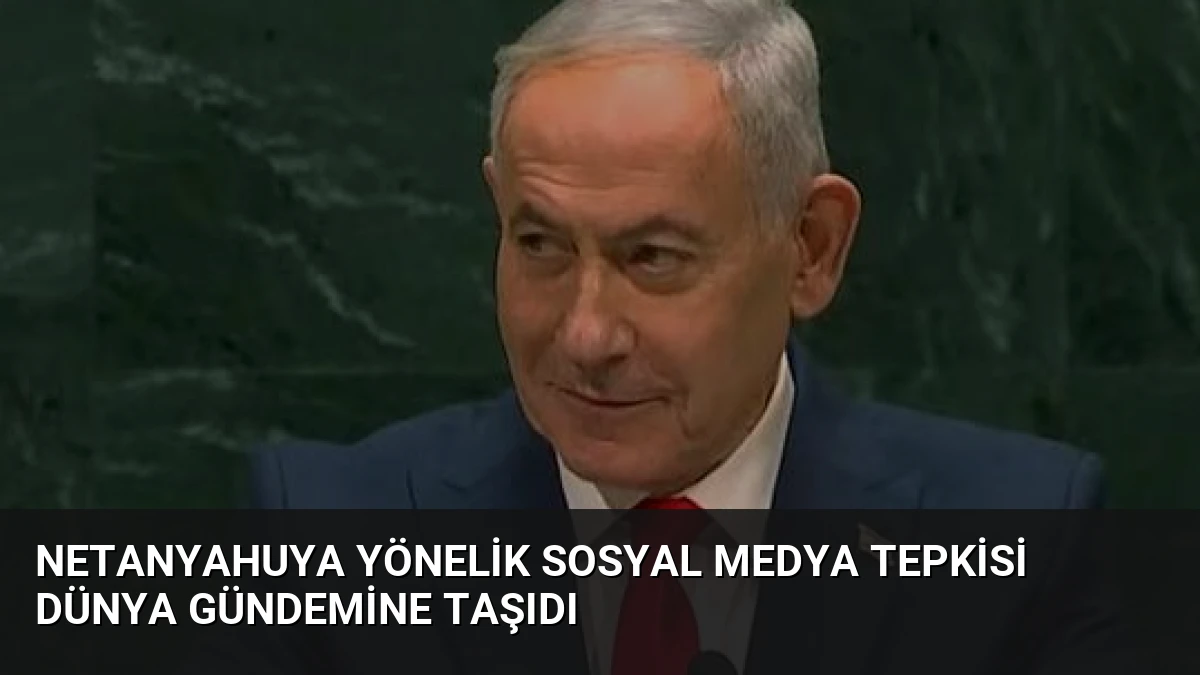 Netanyahuya Yönelik Sosyal Medya Tepkisi Dünya Gündemine Taşıdı