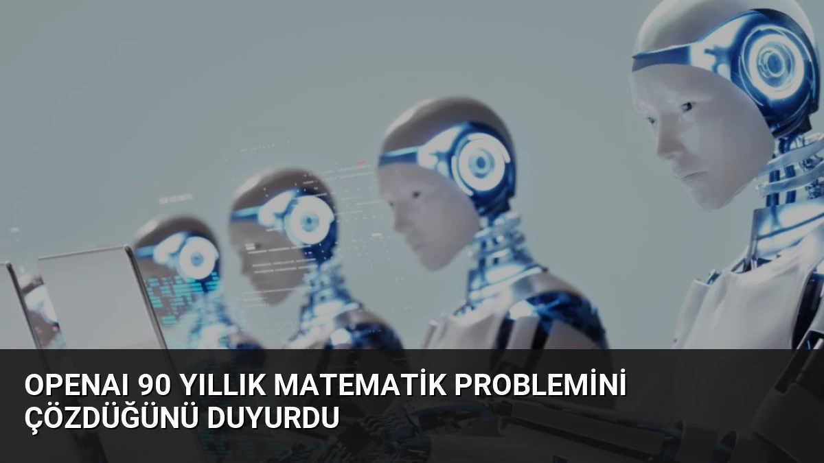 OpenAI 90 Yıllık Matematik Problemini Çözdüğünü Duyurdu