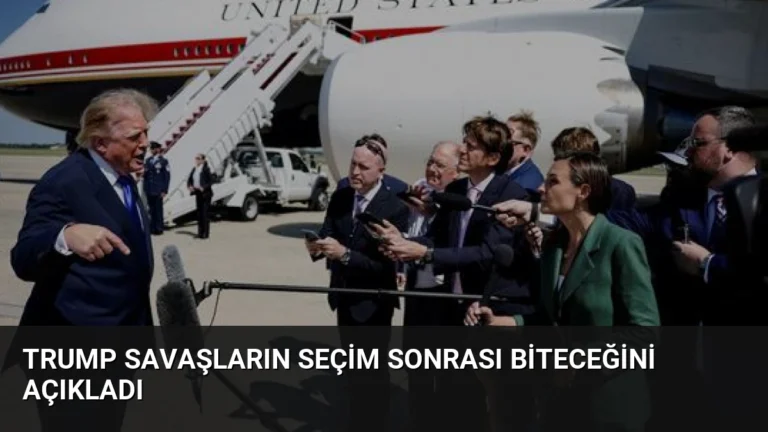 Trump Savaşların Seçim Sonrası Biteceğini Açıkladı