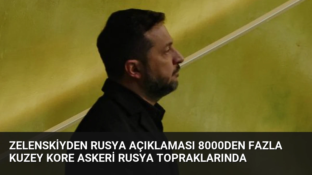 Zelenskiyden Rusya Açıklaması 8000den Fazla Kuzey Kore Askeri Rusya Topraklarında
