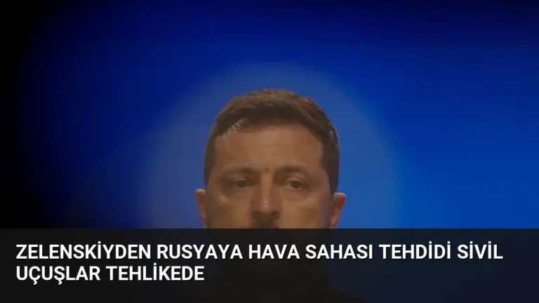 Zelenskiyden Rusyaya Hava Sahası Tehdidi Sivil Uçuşlar Tehlikede
