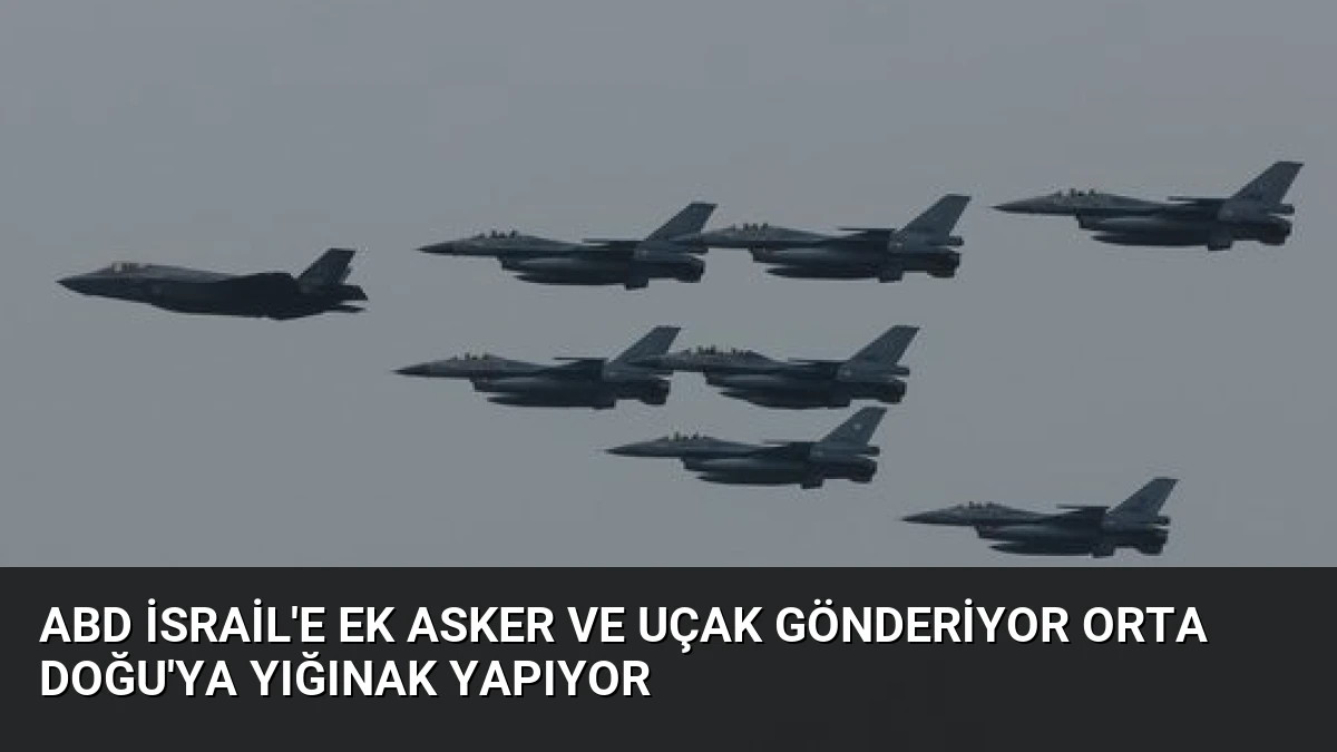 ABD İsrail’e Ek Asker ve Uçak Gönderiyor Orta Doğu’ya Yığınak Yapıyor