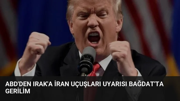 ABD’den Irak’a İran Uçuşları Uyarısı Bağdat’ta Gerilim