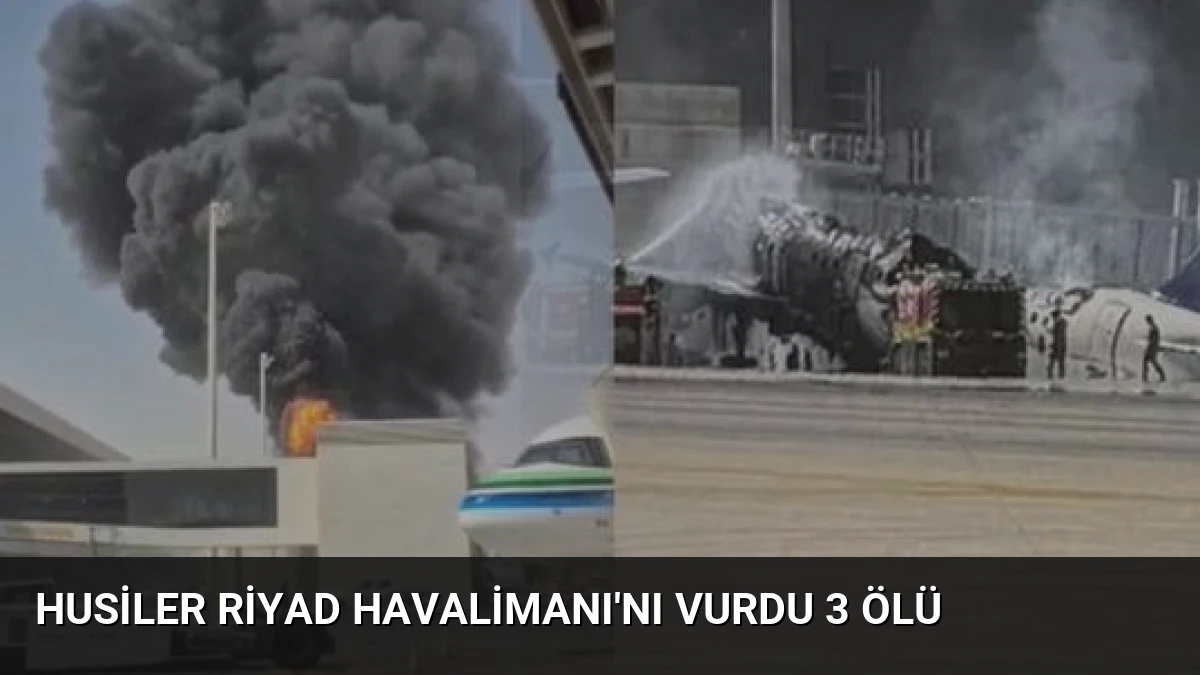 Husiler Riyad Havalimanı’nı Vurdu 3 Ölü