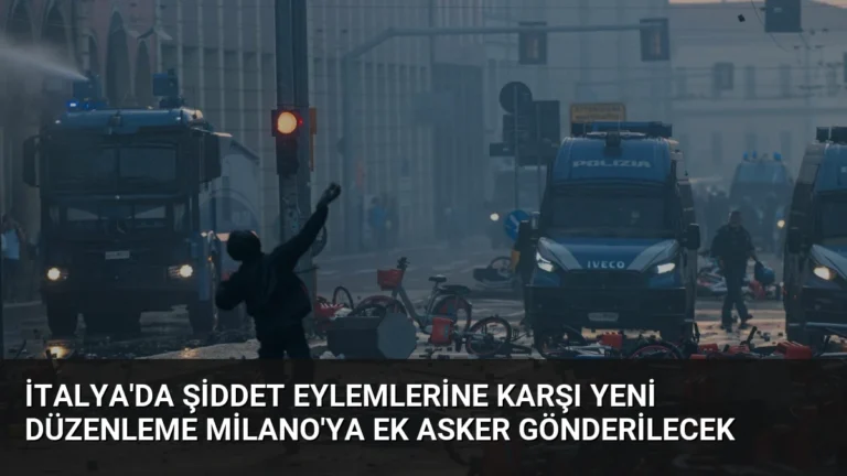 İtalya’da Şiddet Eylemlerine Karşı Yeni Düzenleme Milano’ya Ek Asker Gönderilecek