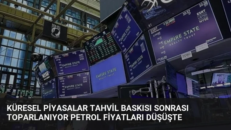 Küresel Piyasalar Tahvil Baskısı Sonrası Toparlanıyor Petrol Fiyatları Düşüşte