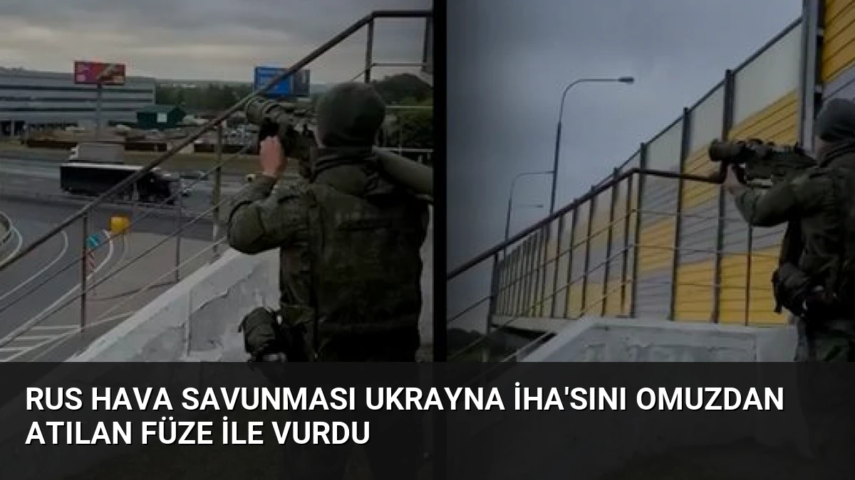 Rus Hava Savunması Ukrayna İHA’sını Omuzdan Atılan Füze ile Vurdu