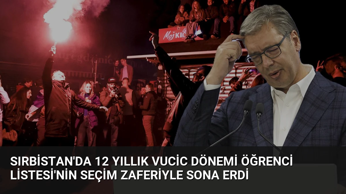 Sırbistan’da 12 Yıllık Vucic Dönemi Öğrenci Listesi’nin Seçim Zaferiyle Sona Erdi